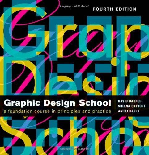 Graphic Design School: The Principles and Practice of Graphic Design