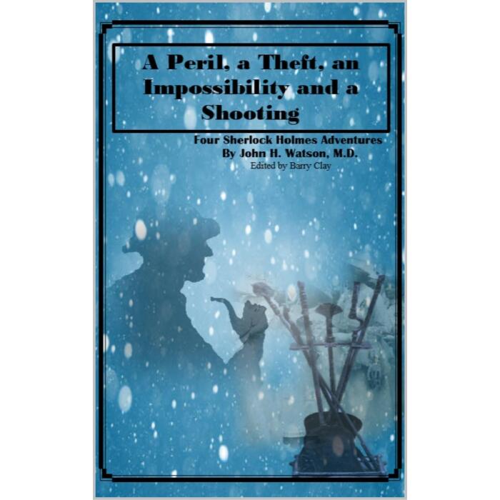 A Peril, a Theft, an Impossibility, and a Shooting: Four Sherlock Holmes Adventures