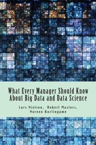 What Every Manager Should Know About Big Data and Data Science