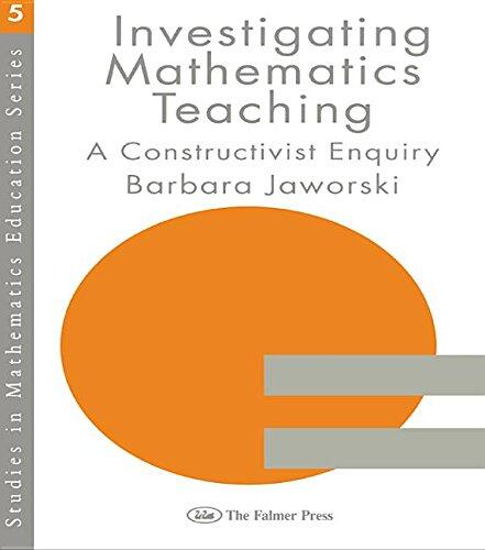 Investigating Mathematics Teaching: A Constructivist Enquiry