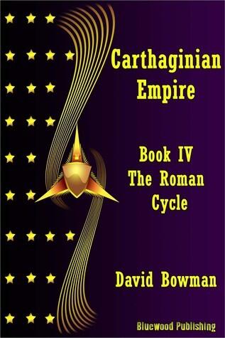 Carthaginian Empire: Book 4 - The Roman Cycle