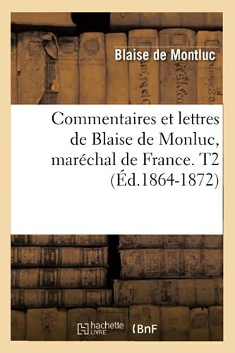 Commentaires et Lettres de Blaise de Monluc (T2)
