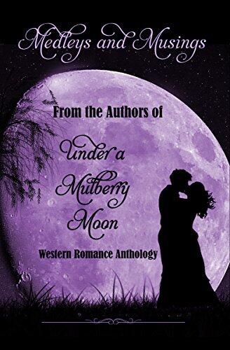 Medleys & Musings : From the Authors Of Under A Mulberry Moon