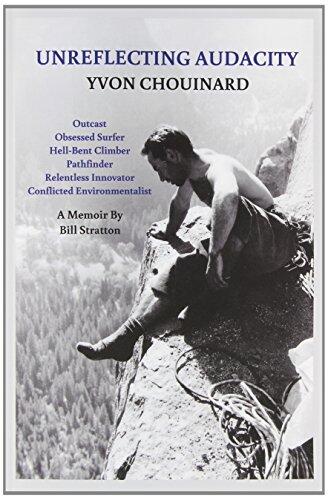 Unreflecting Audacity Yvon Chouinard