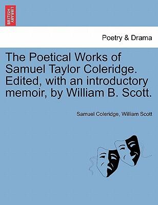 The Poetical Works of Samuel Taylor Coleridge: Edited with an Introductory Memoir