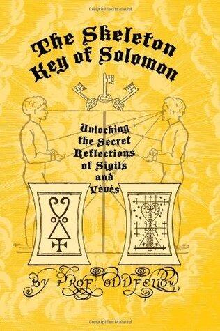 The Skeleton Key of Solomon - Unlocking the Secret Reflections of Sigils and Veves