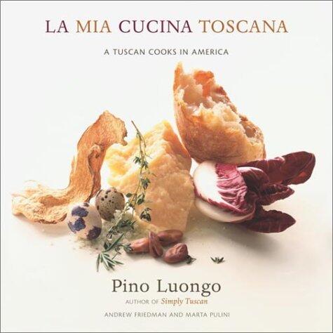 La Mia Cucina Toscana: A Tuscan Cooks in America