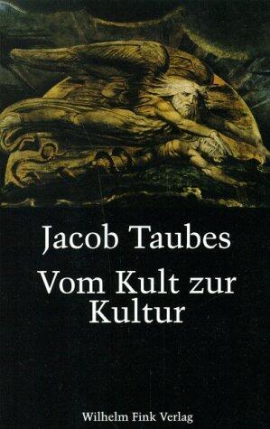 Vom Kult zur Kultur: Bausteine zu einer Kritik der historischen Vernunft : gesammelte Aufsätze zur Religions- und Geistesgeschichte