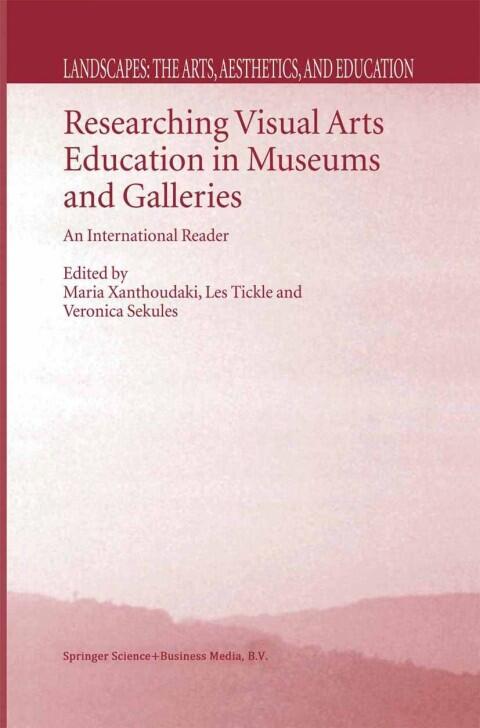 Researching Visual Arts Education in Museums and Galleries: An International Reader
