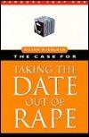 The Case for Taking the Date Out of Rape