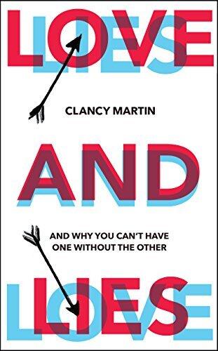Love and Lies: And Why You Can't Have One Without the Other