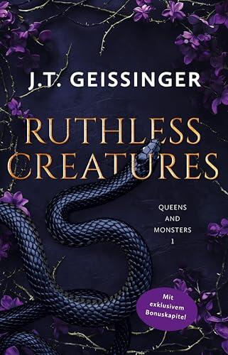 Ruthless Creatures: Spicy Mafia-Romance von TikTok Sensation J. T. Geissinger (Queens and Monsters 1)