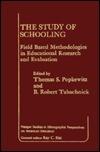 The Study of Schooling: Field Based Methodologies in Educational Research and Evaluation
