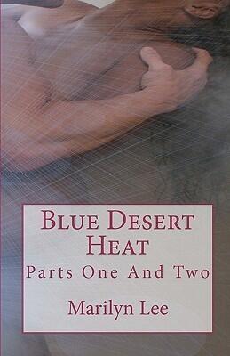 Blue Desert Heat: Parts One And Two