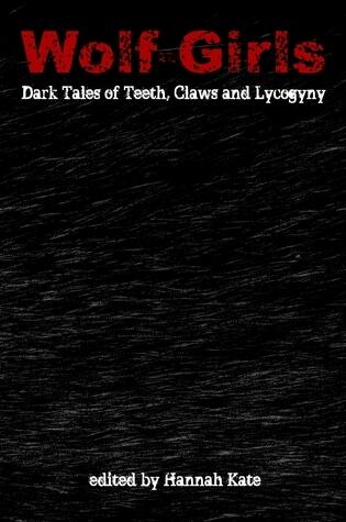Wolf Girls: Dark Tales of Teeth, Claws and Lycogyny