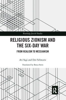 Religious Zionism and the Six Day War: From Realism to Messianism