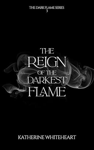 The Reign of the Darkest Flame