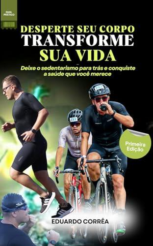 DESPERTE SEU CORPO, TRANSFORME SUA VIDA: DEIXE O SEDENTARISMO PARA TRÁS E CONQUISTE A SAÚDE QUE VOCÊ MERECE