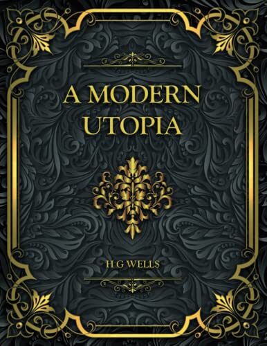 A Modern Utopia: H. G. Wells