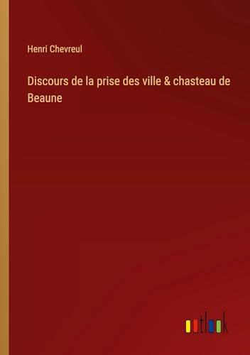 Discours de la prise des ville & chasteau de Beaune