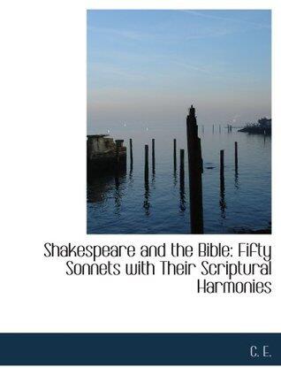 Shakespeare and the Bible: Fifty Sonnets with Their Scriptural Harmonies