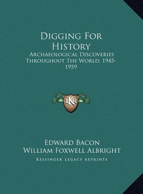 Digging For History: Archaeological Discoveries Throughout The World, 1945-1959