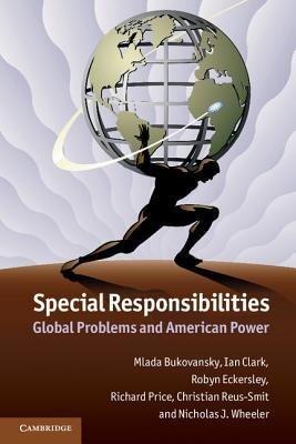 Special Responsibilities: Global Problems and American Power (Jul-2012)