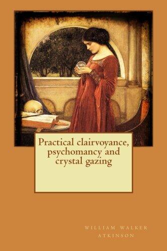 Practical clairvoyance, psychomancy and crystal gazing