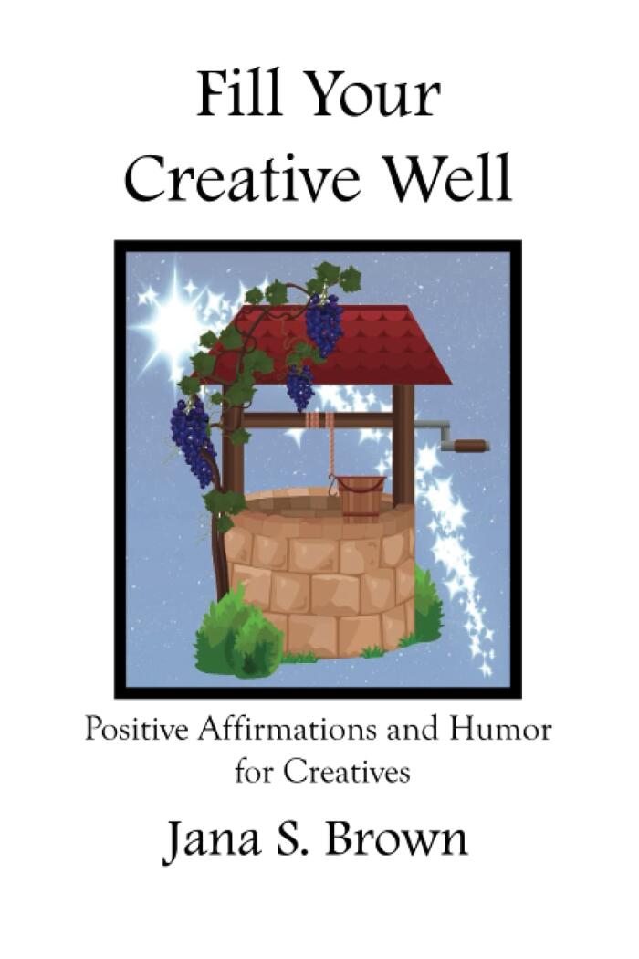 Fill Your Creative Well: Positive Affirmations and Humor for Creatives