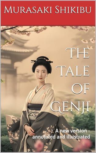 The Tale of Genji: A new version - annotated and illustrated