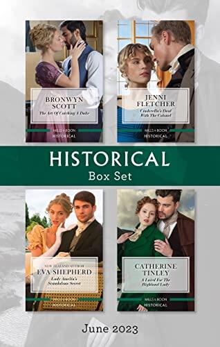 Historical Box Set June 2023/The Art of Catching a Duke/Cinderella's Deal with the Colonel/Lady Amelia's Scandalous Secret/A Laird for the Highland Lady