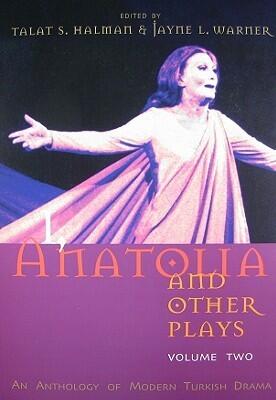 I, Anatolia and Other Plays: An Anthology of Modern Turkish Drama, Volume Two