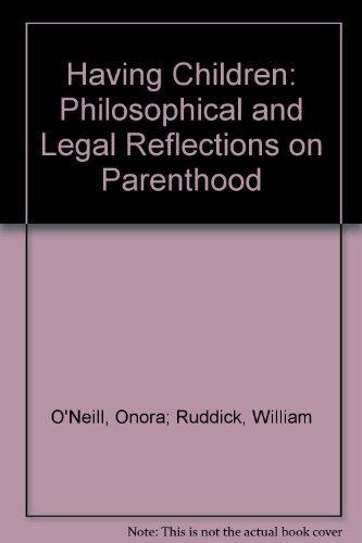 Having Children: Philosophical and Legal Reflections on Parenthood. Essays edited for the Society for Philosophy and Public Affairs.