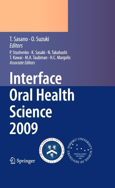 Interface Oral Health Science 2009: Proceedings of the 3rd International Symposium for Interface Oral Health Science, Held in Sendai, Japan, Between January ... MA, USA, Between March 10 and 11, 2009