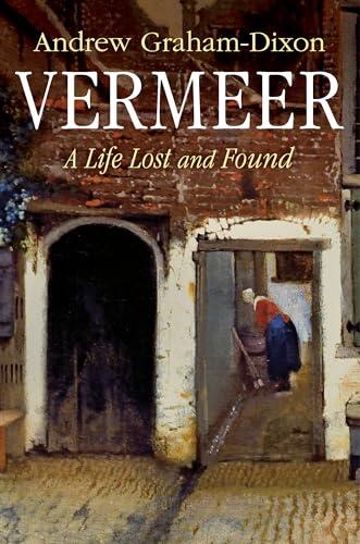 Vermeer: A Life Lost and Found