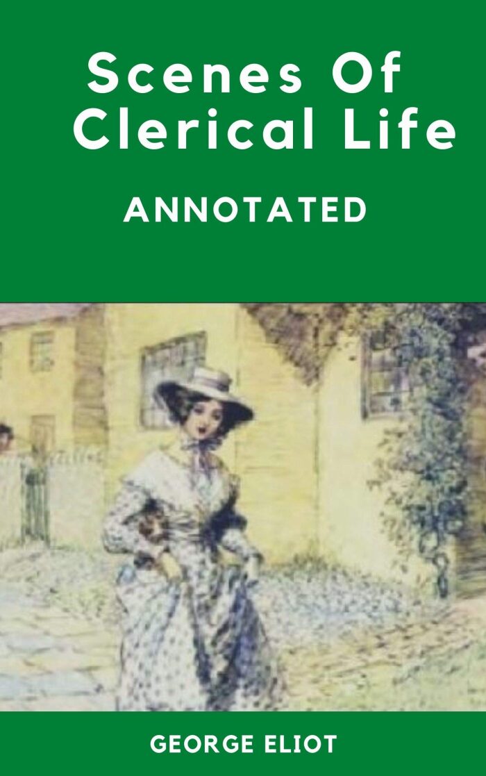 Scenes of Clerical Life: George Eliot (History, Religious) [Annotated]