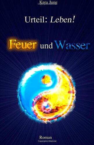 Feuer Und Wasser (Urteil: Leben)