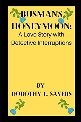 Busman's Honeymoon: A Love Story with Detective Interruptions