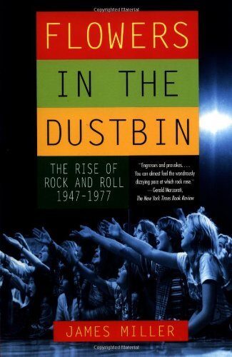 Flowers in the Dustbin: The Rise of Rock and Roll, 1947-1977