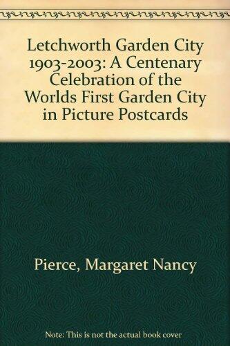 Letchworth Garden City (1903-2003): A Centenary Celebration of the World's First Garden City in Picture Postcards