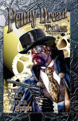 Penny Dread Tales (Volume 1): Gears, Coils, Aether & Steam