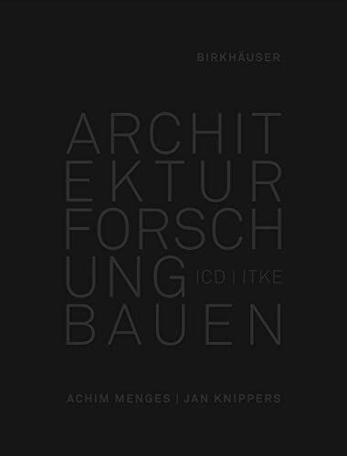 Architektur Forschung Bauen: ICD/ITKE 2010-2020 (Birkhauser)