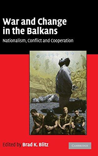 War and Change in the Balkans: Nationalism, Conflict and Cooperation