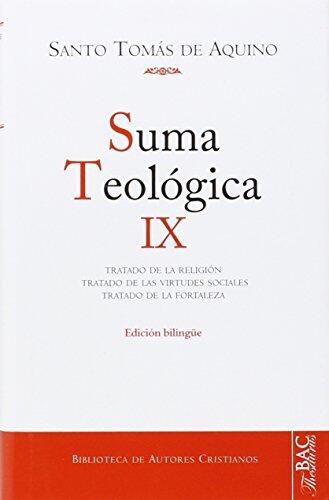 Suma Teológica. IX: Tratado de la Religión; Tratado de las Virtudes Sociales; Tratado de la Fortaleza