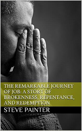 The Remarkable Journey of Job: A story of Brokenness, Repentance, and Redemption