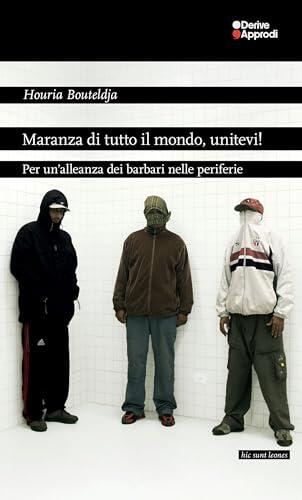 Maranza di tutto il mondo, unitevi!