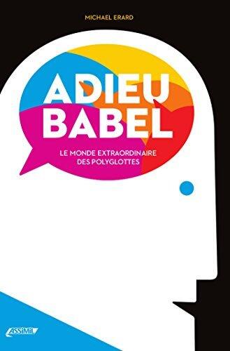 Adieu Babel: Le Monde Extraordinaire des Polyglottes