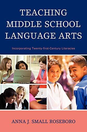 Teaching Middle School Language Arts: Incorporating Twenty-First-Century Literacies
