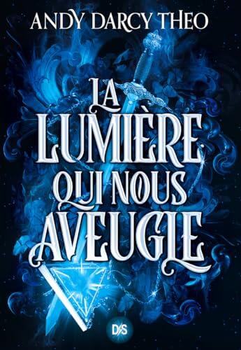Descente dans les ténèbres - Tome 01 La Lumière qui nous aveugle