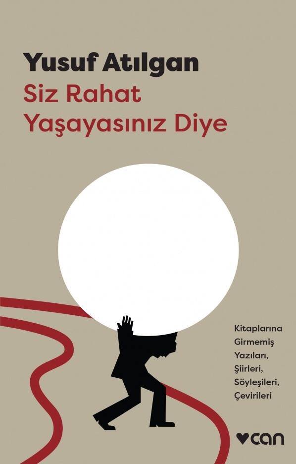 Siz Rahat Yaşayasınız Diye / Kitaplarına Girmemiş Yazıları, Şiirleri, Söyleşileri, Çevirileri